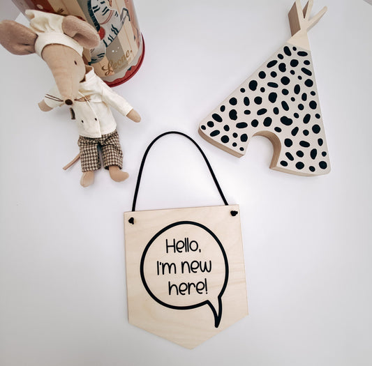 "Hello I'm new here!" Mini Wooden banner