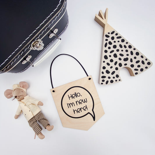 "Hello I'm new here!" Mini Wooden banner